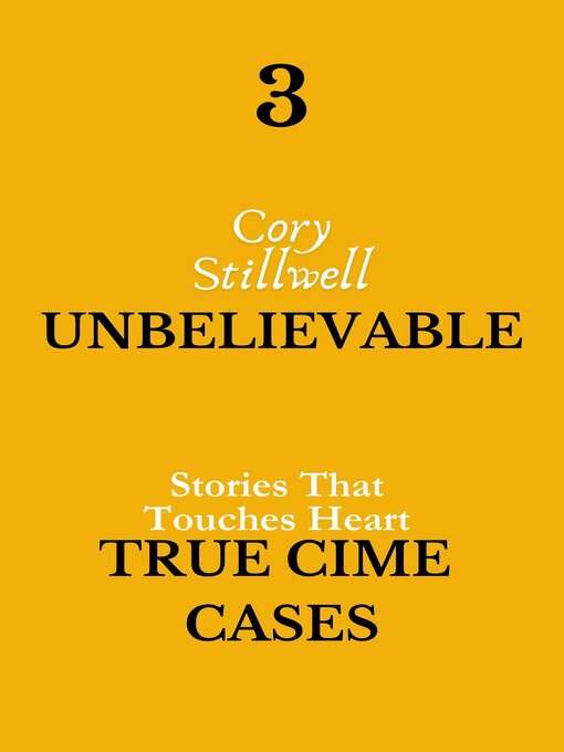 Title details for 3 Unbelievable True Crime Cases by Cory Stillwell - Available